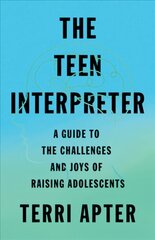 Teen Interpreter: A Guide to the Challenges and Joys of Raising Adolescents hind ja info | Eneseabiraamatud | kaup24.ee