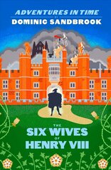 Adventures in Time: The Six Wives of Henry VIII hind ja info | Noortekirjandus | kaup24.ee