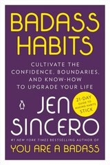 Badass Habits: Cultivate the Confidence, Boundaries, and Know-How to Upgrade Your Life hind ja info | Eneseabiraamatud | kaup24.ee