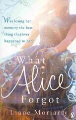 What Alice Forgot: From the bestselling author of Big Little Lies, now an award winning TV series hind ja info | Fantaasia, müstika | kaup24.ee