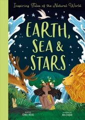 Earth, Sea & Stars: Inspiring Tales of the Natural World цена и информация | Книги для подростков и молодежи | kaup24.ee