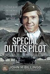 Special Duties Pilot: The Man who Flew the Real 'Inglorious Bastards' Behind Enemy Lines hind ja info | Ajalooraamatud | kaup24.ee