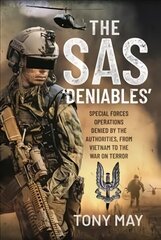 SAS  Deniables: Special Forces Operations, denied by the Authorities, from Vietnam to the   War on Terror цена и информация | Книги по социальным наукам | kaup24.ee