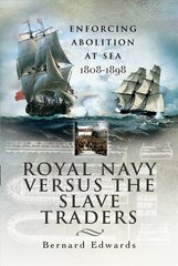 Royal Navy Versus the Slave Traders: Enforcing Abolition at Sea 1808-1898 hind ja info | Ajalooraamatud | kaup24.ee