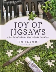 Joy of Jigsaws: A Puzzler's Guide and How to Make Your Own hind ja info | Väikelaste raamatud | kaup24.ee