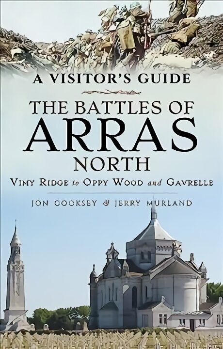 Battles of Arras: North: A Visitor's Guide; Vimy Ridge to Oppy Wood and Gavrelle цена и информация | Reisiraamatud, reisijuhid | kaup24.ee