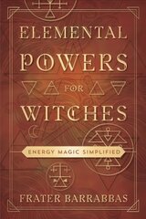 Elemental Powers for Witches: Energy Magic Simplified цена и информация | Самоучители | kaup24.ee
