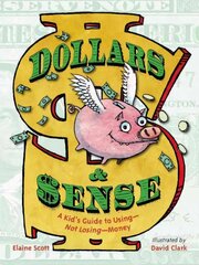 Dollars & Sense: A Kid's Guide to Using--Not Losing--Money цена и информация | Книги для подростков и молодежи | kaup24.ee