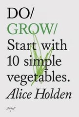 Do Grow: Start with 10 Simple Vegetables цена и информация | Книги по садоводству | kaup24.ee