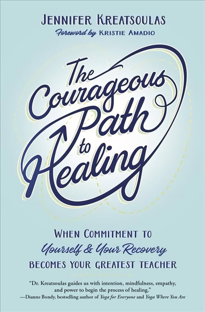 Courageous Path to Healing: When Commitment to Yourself & Your Recovery Becomes Your Greatest Teacher цена и информация | Eneseabiraamatud | kaup24.ee