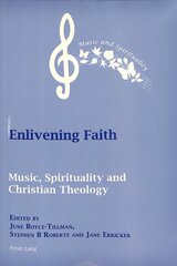 Enlivening Faith: Music, Spirituality and Christian Theology New edition цена и информация | Духовная литература | kaup24.ee