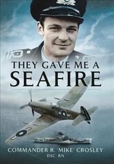 They Gave Me A Seafire hind ja info | Ajalooraamatud | kaup24.ee