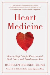 Heart Medicine: How to Stop Painful Patterns and Find Peace and Freedom--at Last цена и информация | Самоучители | kaup24.ee