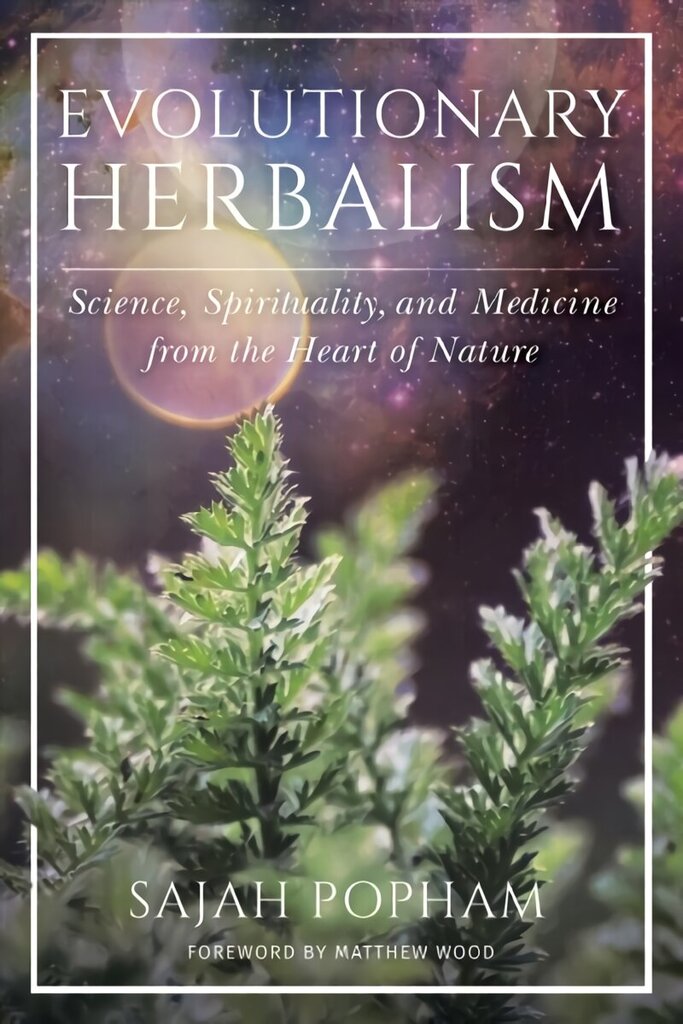 Evolutionary Herbalism: Science, Spirituality, and Medicine from the Heart of Nature hind ja info | Eneseabiraamatud | kaup24.ee
