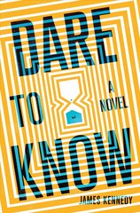 Dare to Know : A Novel International edition цена и информация | Фантастика, фэнтези | kaup24.ee