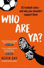 Who Are Ya?: 92 Football Clubs - and Why You Shouldn't Support Them hind ja info | Fantaasia, müstika | kaup24.ee