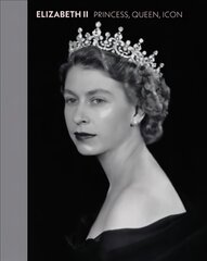 Elizabeth II: Princess, Queen, Icon цена и информация | Книги об искусстве | kaup24.ee