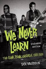 We Never Learn: The Gunk Punk Undergut, 1988-2001 Expanded Edition цена и информация | Книги об искусстве | kaup24.ee