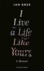 I Live a Life Like Yours: A Memoir hind ja info | Elulooraamatud, biograafiad, memuaarid | kaup24.ee