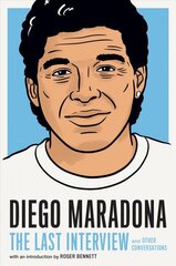 Diego Maradona: The Last Interview: And Other Conversations цена и информация | Биографии, автобиогафии, мемуары | kaup24.ee