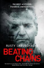 Beating Chains: Falsely Accused. Framed. Imprisoned. hind ja info | Elulooraamatud, biograafiad, memuaarid | kaup24.ee