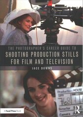 Photographer's Career Guide to Shooting Production Stills for Film and Television hind ja info | Fotograafia raamatud | kaup24.ee