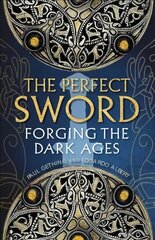 Perfect Sword: Forging the Dark Ages hind ja info | Ajalooraamatud | kaup24.ee