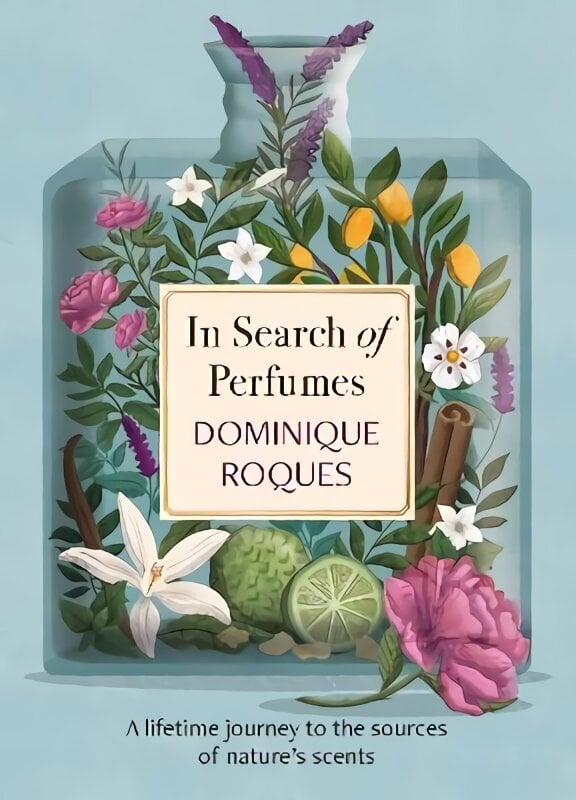 In Search of Perfumes: A lifetime journey to the sources of nature's scents цена и информация | Elulooraamatud, biograafiad, memuaarid | kaup24.ee