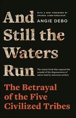 And Still the Waters Run: The Betrayal of the Five Civilized Tribes hind ja info | Ajalooraamatud | kaup24.ee