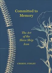 Committed to Memory: The Art of the Slave Ship Icon цена и информация | Книги об искусстве | kaup24.ee