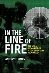 In the Line of Fire: Memories of a Documentary Filmmaker hind ja info | Elulooraamatud, biograafiad, memuaarid | kaup24.ee