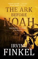 Ark Before Noah: Decoding the Story of the Flood Digital original hind ja info | Ajalooraamatud | kaup24.ee