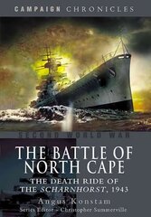 Battle of North Cape: The Death Ride of the Scharnhorst, 1943: The Death Ride of the Scharnhorst, 1943 цена и информация | Исторические книги | kaup24.ee