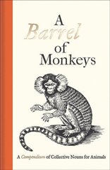 Barrel of Monkeys: A Compendium of Collective Nouns for Animals hind ja info | Ajalooraamatud | kaup24.ee