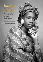 Imaging Culture: Photography in Mali, West Africa hind ja info | Kunstiraamatud | kaup24.ee