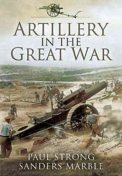 Artillery in the Great War цена и информация | Ajalooraamatud | kaup24.ee