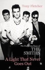 Light That Never Goes Out: The Enduring Saga of the Smiths hind ja info | Kunstiraamatud | kaup24.ee