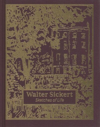 Walter Sickert: Sketches of Life: Sketches of Life цена и информация | Kunstiraamatud | kaup24.ee