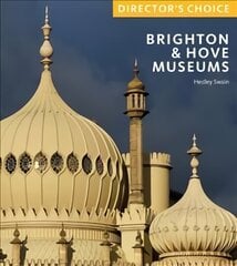 Brighton & Hove Museums: Director's Choice цена и информация | Книги об искусстве | kaup24.ee