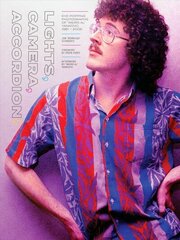 Lights, Camera, Accordion!: Eye-Popping Photographs of Weird Al Yankovic, 1981-2006 цена и информация | Книги об искусстве | kaup24.ee