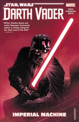 Star Wars: Darth Vader: Dark Lord Of The Sith Vol. 1 - Imperial Machine: Imperial Machine цена и информация | Фантастика, фэнтези | kaup24.ee