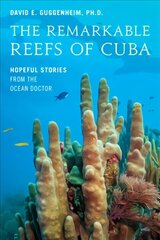 Remarkable Reefs Of Cuba: Hopeful Stories From the Ocean Doctor hind ja info | Tervislik eluviis ja toitumine | kaup24.ee