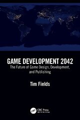 Game Development 2042: The Future of Game Design, Development, and Publishing цена и информация | Книги об искусстве | kaup24.ee