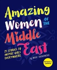 Amazing Women of the Middle East: 25 Stories to Inspire Girls Everywhere Revised edition цена и информация | Книги для подростков и молодежи | kaup24.ee