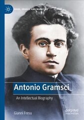 Antonio Gramsci: An Intellectual Biography 1st ed. 2023 цена и информация | Биографии, автобиогафии, мемуары | kaup24.ee