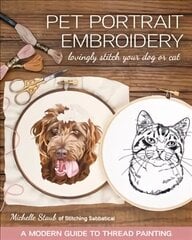 Pet Portrait Embroidery: Lovingly Stitch Your Dog or Cat; a Modern Guide to Thread Painting hind ja info | Tervislik eluviis ja toitumine | kaup24.ee