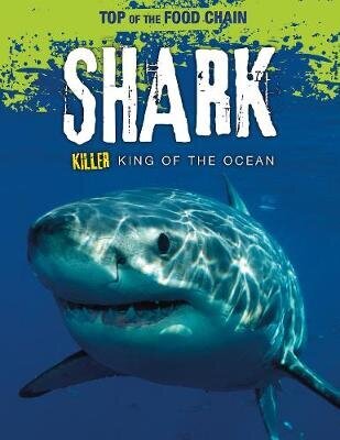 Shark: Killer King of the Ocean цена и информация | Noortekirjandus | kaup24.ee