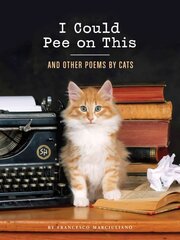 I Could Pee on This: And Other Poems by Cats: (Gifts for Cat Lovers, Funny Cat Books for Cat Lovers) цена и информация | Фантастика, фэнтези | kaup24.ee