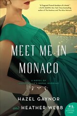 Meet Me in Monaco: A Novel of Grace Kelly's Royal Wedding hind ja info | Fantaasia, müstika | kaup24.ee