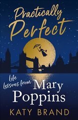 Practically Perfect: Life Lessons from Mary Poppins hind ja info | Kunstiraamatud | kaup24.ee